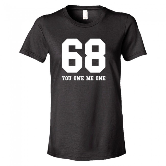 68 you owe me one t shirt