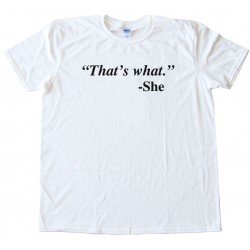 Quote That'S What - She Said