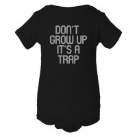 Baby Bodysuit Don'T Grow Up It'S A Trap