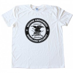 Americas Original Homeland Security The Second Amendment Tee Shirt
