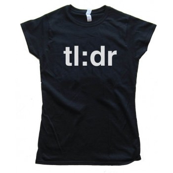Womens Tl:Dr Too Long : Didn'T Read Tee Shirt