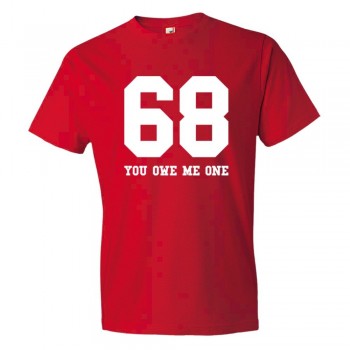 68 You Owe Me One - Tee Shirt