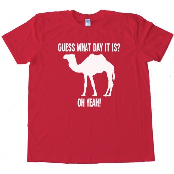 Camel Silhouette Guess What Day It Is - Tee Shirt