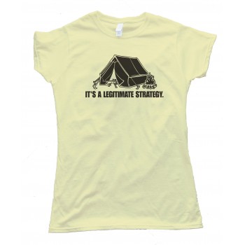 Camping Its A Legitimate Strategy Tee Shirt