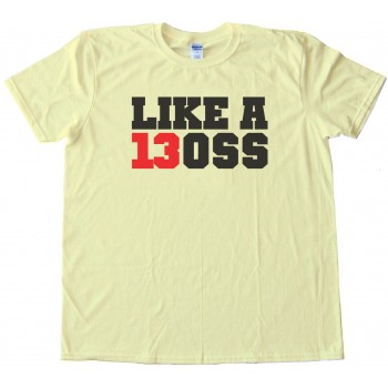 Class Of 2013 - Like A Boss - Tee Shirt
