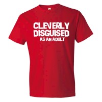 Cleverly Disguised As An Adult - Tee Shirt
