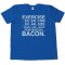 Eggs Are Sides For Bacon Exercise - Tee Shirt