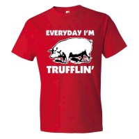 Everyday I'M Trufflin Shufflin - Tee Shirt