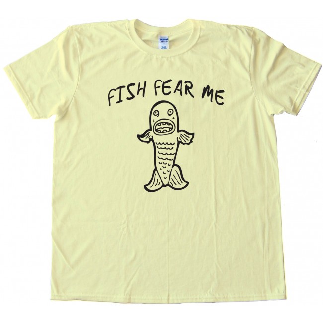 Fish Fear Me - Tee Shirt