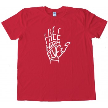 Free High Fives Hand - Tee Shirt