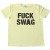 Fuck Swag - Tee Shirt...