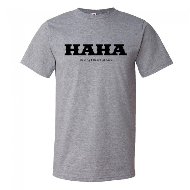 Funny : Haha Having A Heart Attack Acronym - Tee Shirt