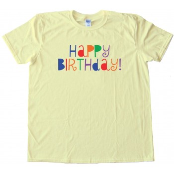 Happy Birthday With Color - Tee Shirt