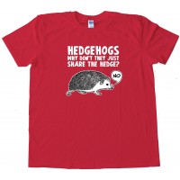 Hedgehogs Why Don'T They Just Share - Tee Shirt