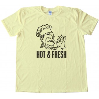 Hot And Fresh Pizza Guy Tee Shirt