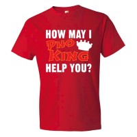 How May I Pho King Help You - Tee Shirt