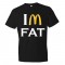 I'M Fat Mc Donalds Overweight - Tee Shirt