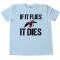 If It Flies It Dies - Tee Shirt