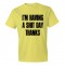 Im Have A Shit Day Thanks - Tee Shirt