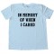 In Memory Of When I Cared Tee Shirt