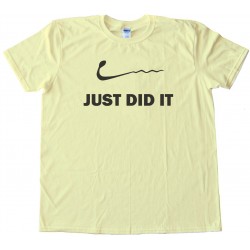 Just Did It - Nike - Sperm - Sex - Tee Shirt