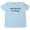 Just Say Yes To Drugs Tee Shirt