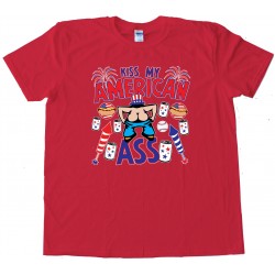 Kiss My American Ass - Tee Shirt