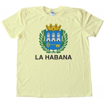 La Habana Capital Flag Of Havana Cuba - Tee Shirt