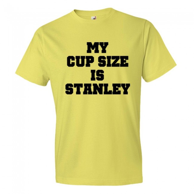 My Cup Size is Stanley 