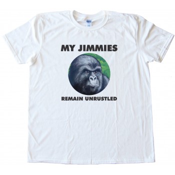 My Jimmies Remain Unrustled Tee Shirt