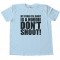 My Other Tee Shirt Is A Hoodie - Don'T Shoot!Tee Shirt