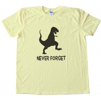 Never Forget Dinosaur Tee Shirt