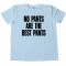 No Pants Are The Best Pants - Tee Shirt
