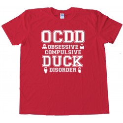 Ocdd Obsessive Compulsive Duck Disorder Duck Commander - Tee Shirt