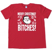 Santa Merry Christmas Bitches! - Tee Shirt