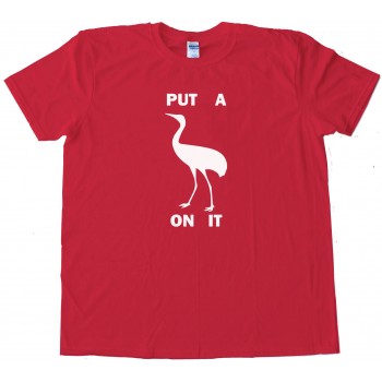 Stork Put A Bird On It - Tee Shirt