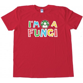 Super Mario Brothers Mushroom Im A Fungi - Tee Shirt