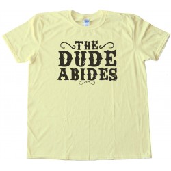 The Dude Abides Adult Big Lebowski Movie - Tee Shirt