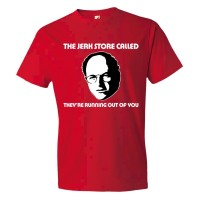 The Jerk Store Called They'Re Running Out Of You - Tee Shirt