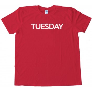 Tuesday - Days Of The Week - Tee Shirt