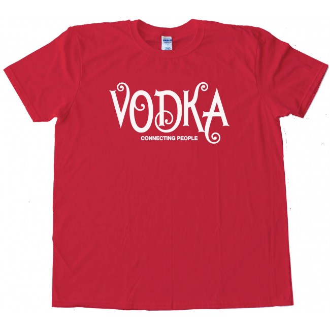 Vodka Connecting People - Tee Shirt