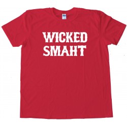 Wicked Smaht Boston - Tee Shirt