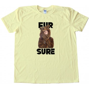 Workaholics Fur Sure - Tee Shirt