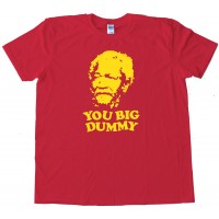 You Big Dummy Redd Foxx Fred Sanford Comedian - Tee Shirt