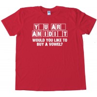 You'Re An Idiot Wheel Of Fortune - Tee Shirt