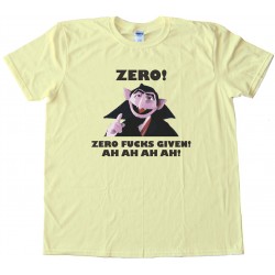 Zero Fucks Given - The Count From Sesame Street Tee Shirt