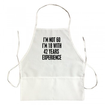Apron I'M Not 60 I'M 18 With 42 Years Of Experience