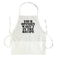 Apron Your Opinion Wasn'T In The Recipe