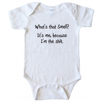 Baby Bodysuit What'S That Smell? It'S Me Because I'M The Shit -