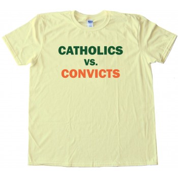 Catholics Vs. Convicts - Tee Shirt
